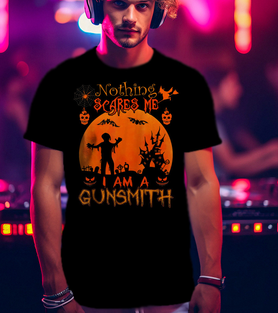 Nothing Scares Me I Am A Gunsmith Halloween Haunted T-Shirt