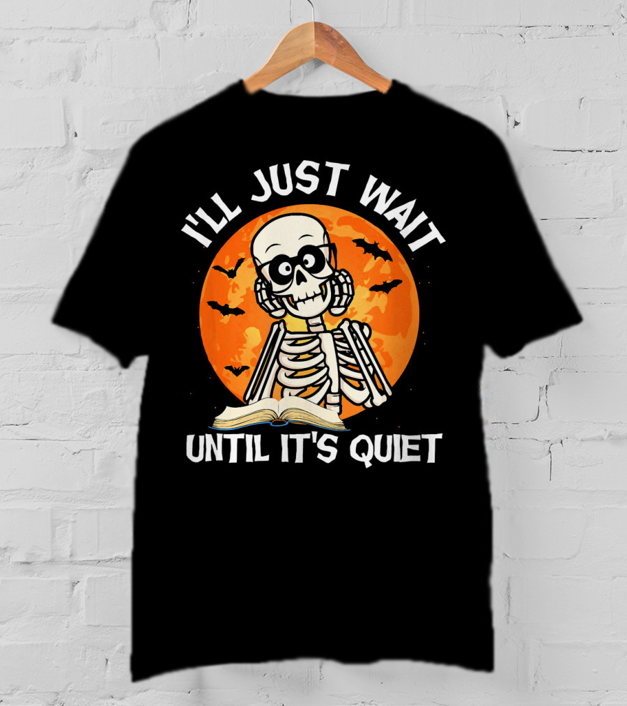 I'll Just Wait Until It's Quiet Skeleton Halloween Moon Bats Book T-Shirt