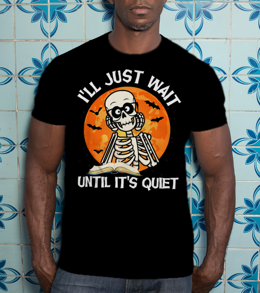 I'll Just Wait Until It's Quiet Skeleton Halloween Moon Bats Book T-Shirt