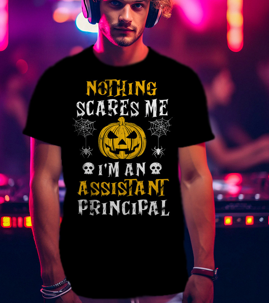 Halloween Nothing Scares Me I'm An Assistant Principal T-Shirt