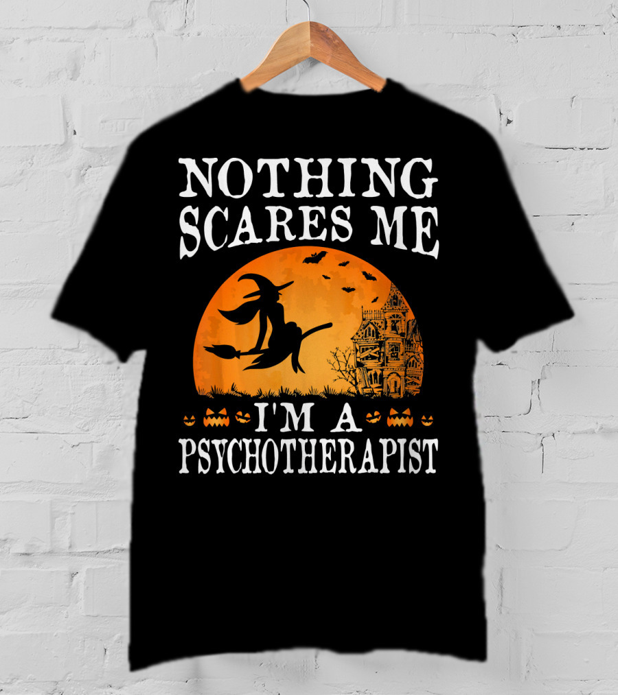 Nothing Scares Me I'm A Psychotherapist Witch Pumpkin Halloween T-Shirt