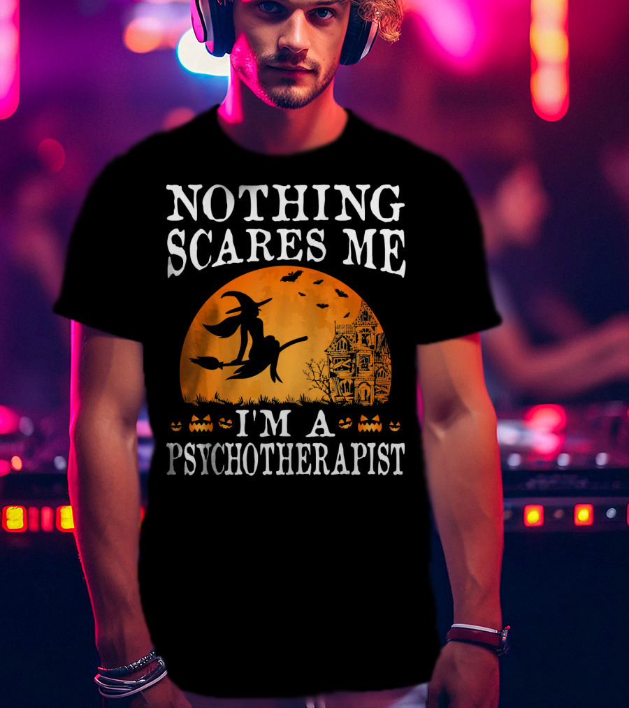 Nothing Scares Me I'm A Psychotherapist Witch Pumpkin Halloween T-Shirt