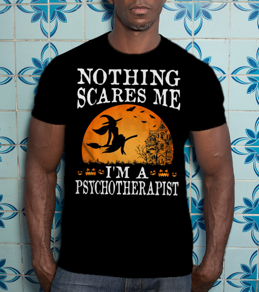 Nothing Scares Me I'm A Psychotherapist Witch Pumpkin Halloween T-Shirt