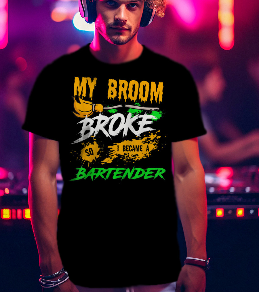 My Broom Broke So I Became A Bartender Funny Halloween Costume T-Shirt