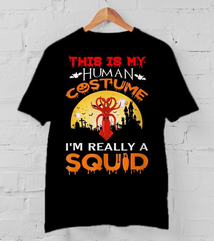 This Is My Human Costume I'm Really A Squid Halloween Scene With Squid And Spooky Background T-Shirt