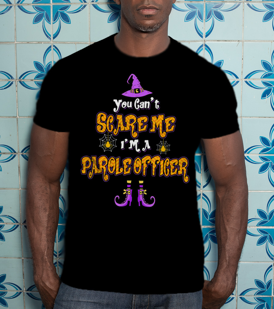 You Can't Scare Me I'm A Parole Officer Witch Hat Spider Webs Boots T-Shirt