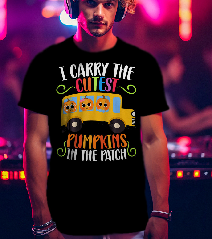 I Carry The Cutest Pumpkins In The Patch T-Shirt