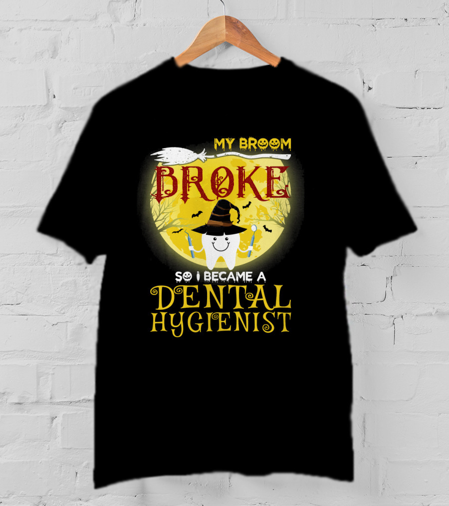 My Broom Broke So I Became A Dental Hygienist Halloween Tooth Witch Hat T-Shirt