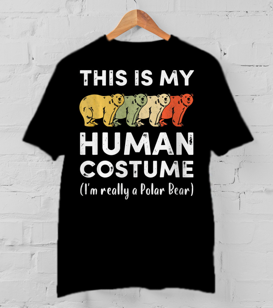 This Is My Human Costume I'm Really A Polar Bear T-Shirt