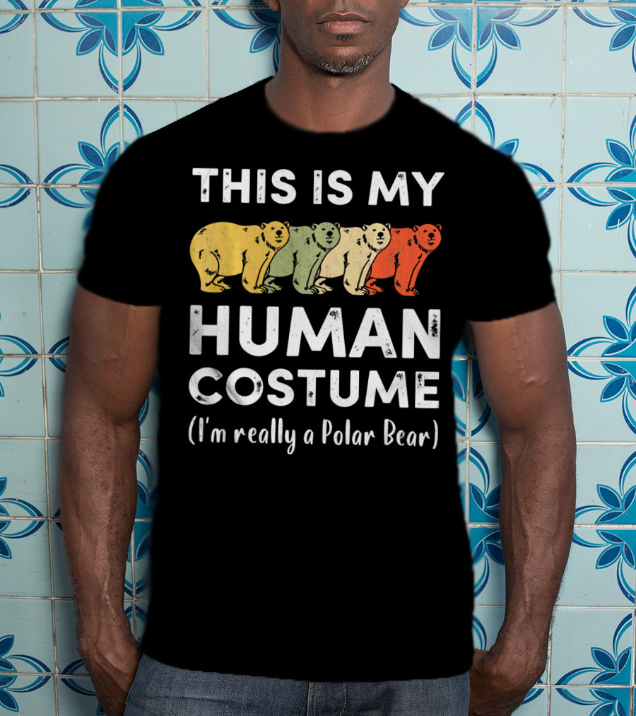 This Is My Human Costume I'm Really A Polar Bear T-Shirt
