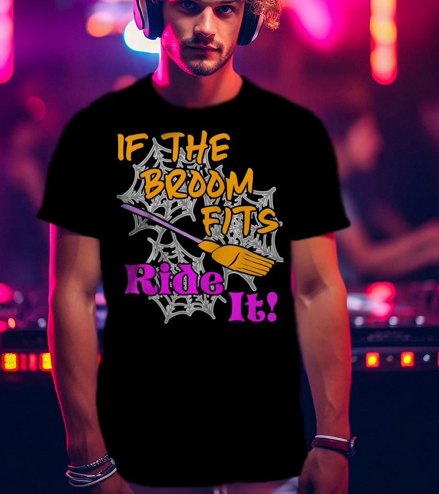 If The Broom Fits Ride It Funny Witch Halloween Spider Web Broomstick T-Shirt