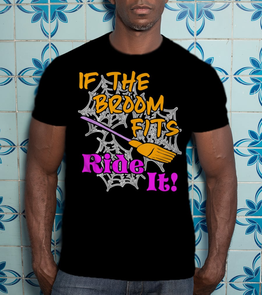 If The Broom Fits Ride It Funny Witch Halloween Spider Web Broomstick T-Shirt