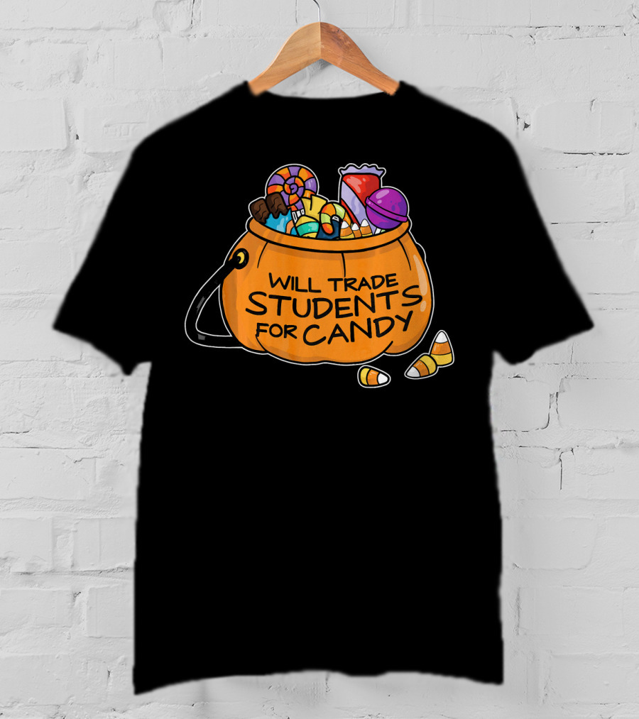 Will Trade Students For Candy Halloween Humor T-Shirt
