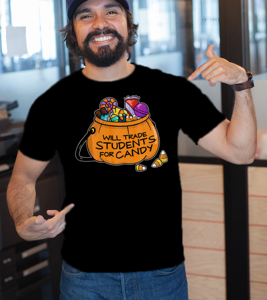 Will Trade Students For Candy Halloween Humor T-Shirt