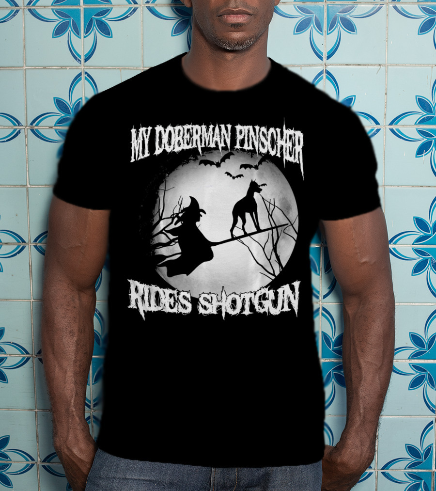 My Doberman Pinscher Rides Shotgun Witch Halloween Moon T-Shirt