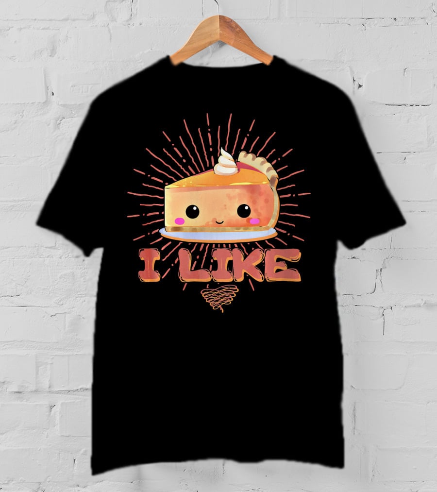 I Like Pumpkin Pie Cute Slice With Whipped Cream Fun Thanksgiving T-Shirt