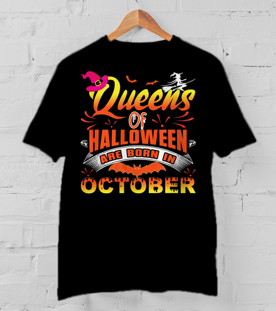 Queens Of Halloween Are Born In October Witches Bats And Hats T-Shirt