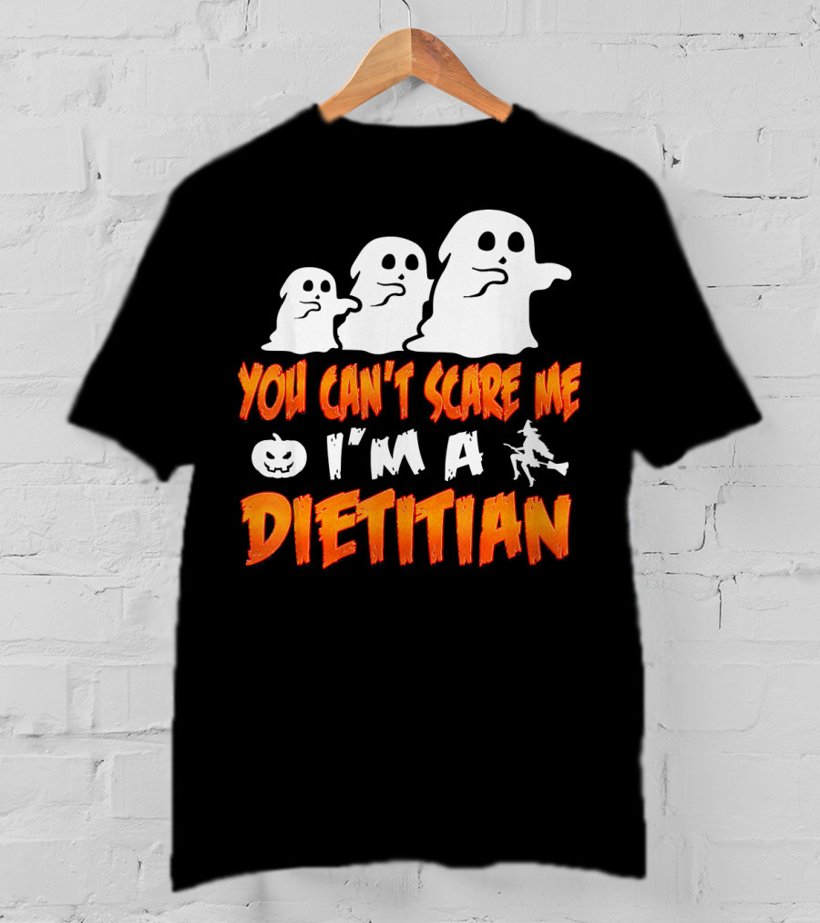 You Can't Scare Me I'm A Dietitian Ghosts Halloween T-Shirt