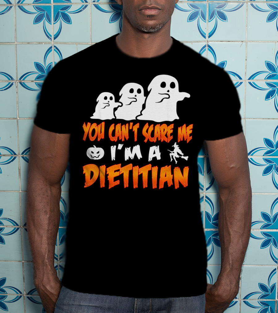 You Can't Scare Me I'm A Dietitian Ghosts Halloween T-Shirt
