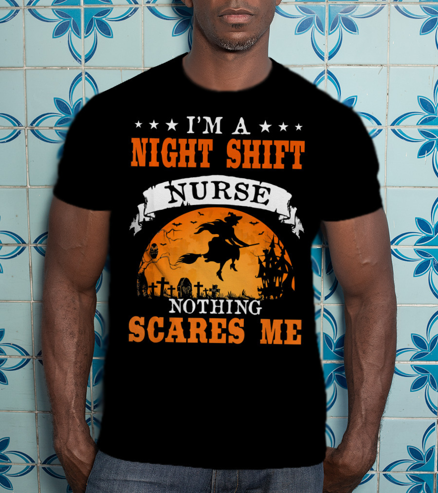 I'm A Night Shift Nurse Nothing Scares Me Witch Graveyard Scene T-Shirt