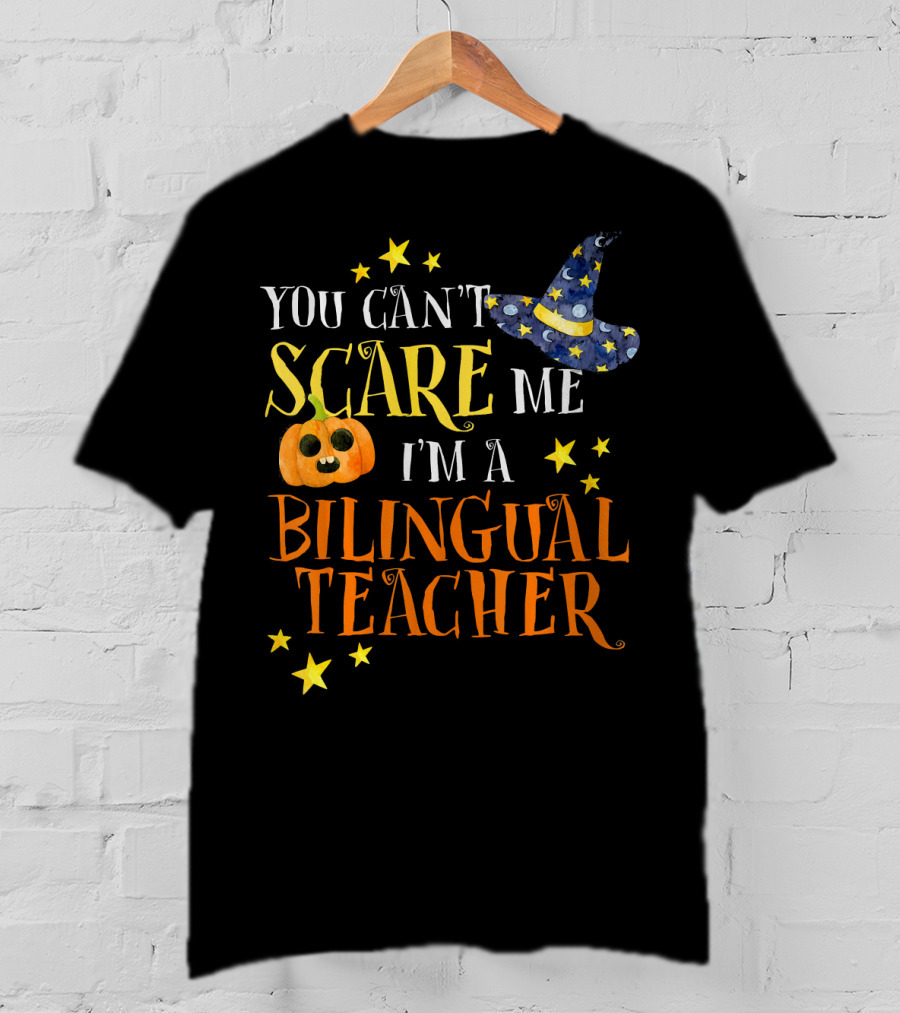 You Can't Scare Me I'm A Bilingual Teacher Halloween Pumpkin And Stars T-Shirt