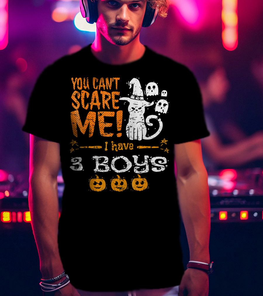 You Cant Scare Me I Have 3 Boys Witch Hat Ghosts Pumpkins T-Shirt