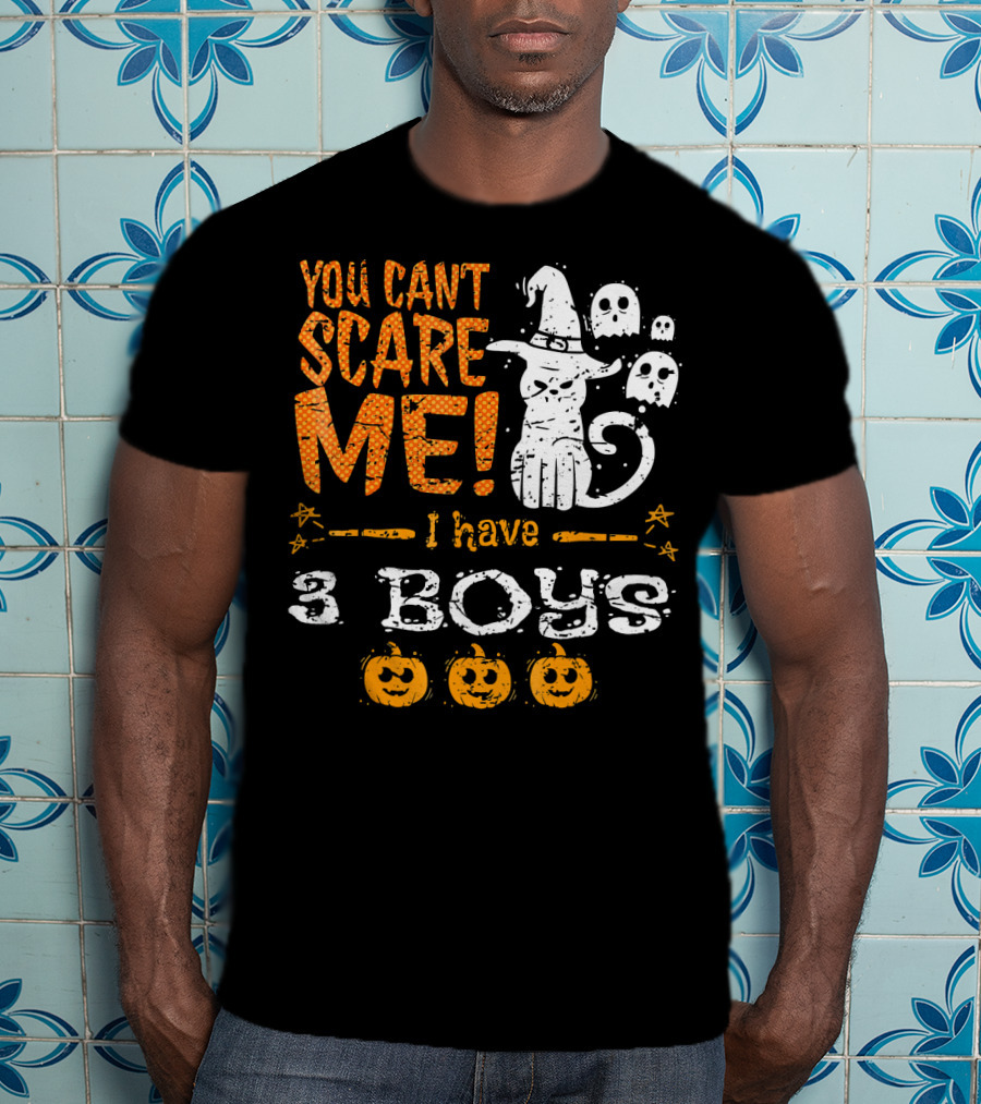 You Cant Scare Me I Have 3 Boys Witch Hat Ghosts Pumpkins T-Shirt