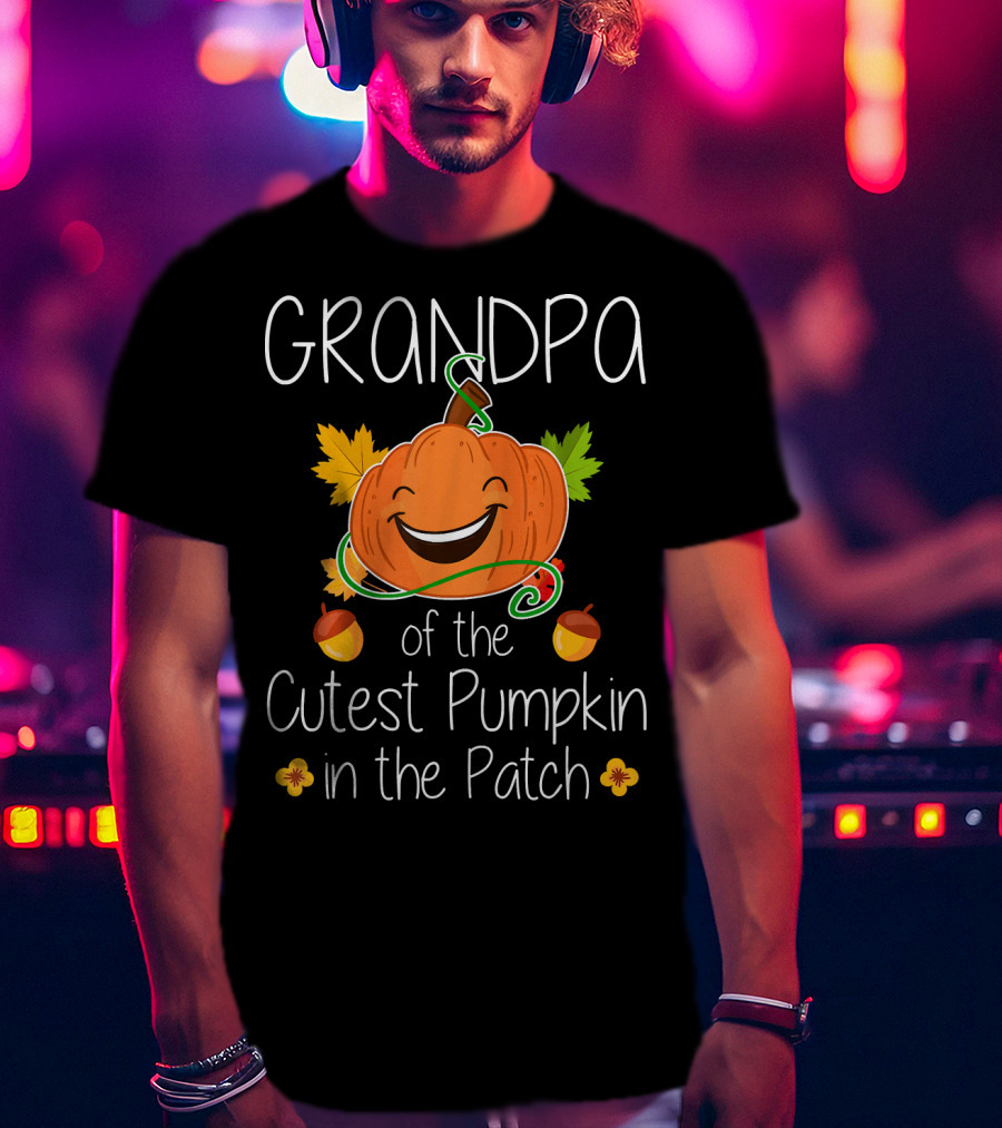 Grandpa Of The Cutest Pumpkin In The Patch T-Shirt