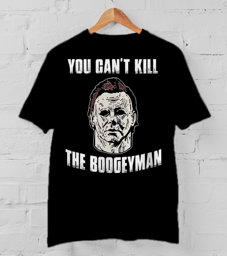 You Can't Kill The Boogeyman Horror Movie Halloween Michael Myers Cool T-Shirt