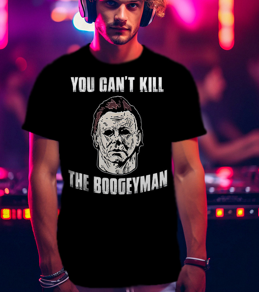 You Can't Kill The Boogeyman Horror Movie Halloween Michael Myers Cool T-Shirt
