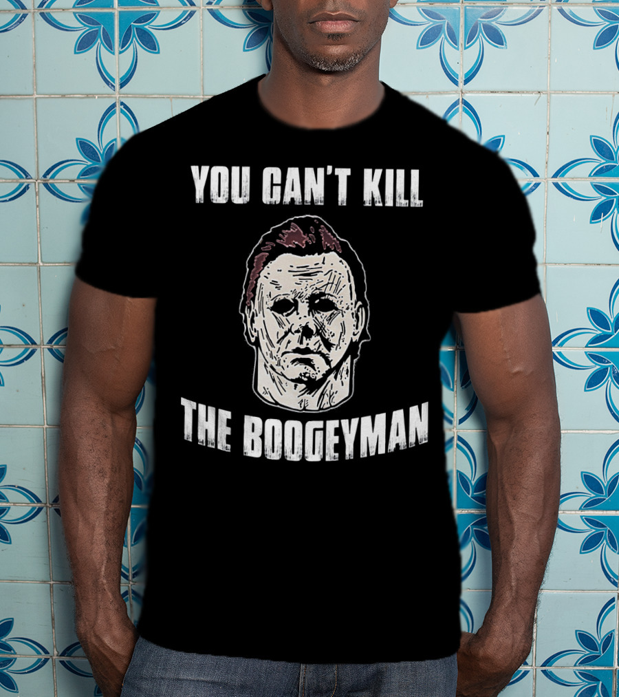 You Can't Kill The Boogeyman Horror Movie Halloween Michael Myers Cool T-Shirt