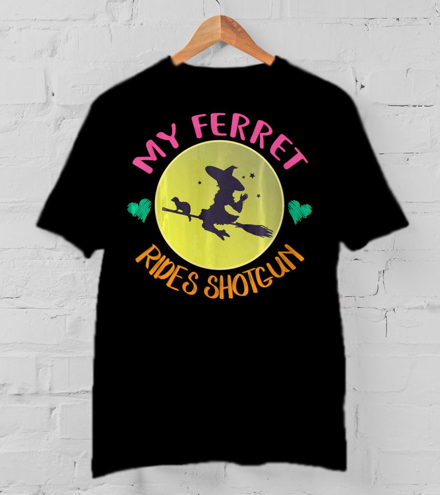 My Ferret Rides Shotgun Witch Broomstick Moon Hearts Stars T-Shirt