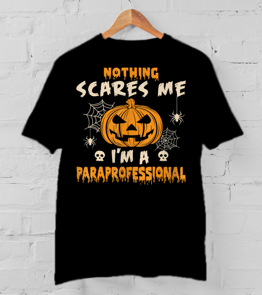 Nothing Scares Me I'm A Paraprofessional Halloween Pumpkin Spider Skulls T-Shirt