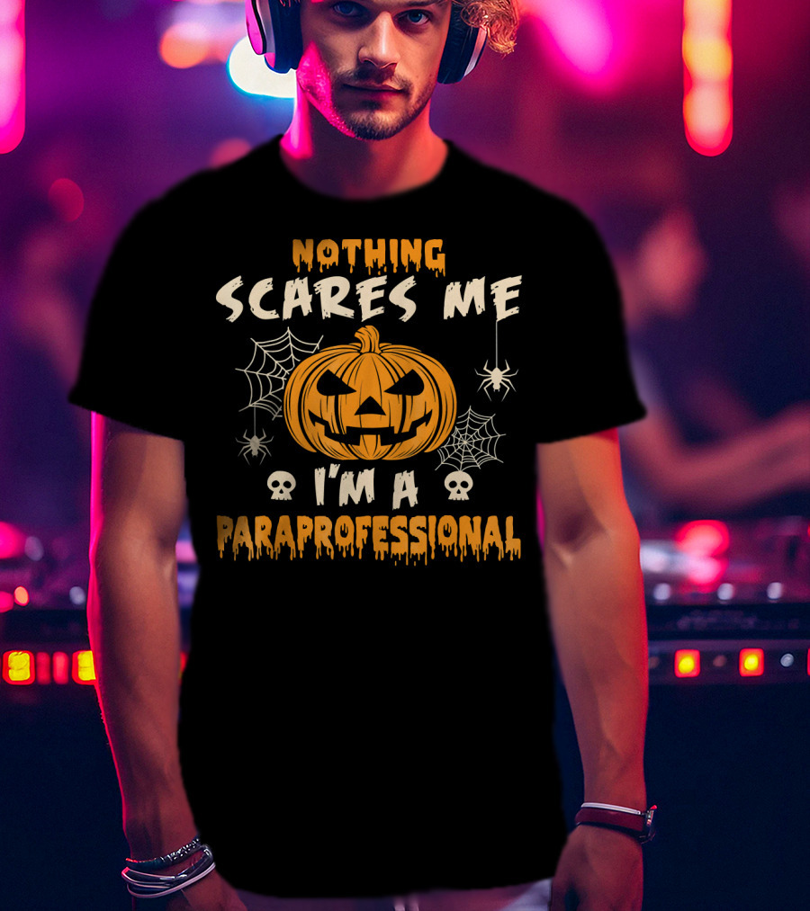 Nothing Scares Me I'm A Paraprofessional Halloween Pumpkin Spider Skulls T-Shirt