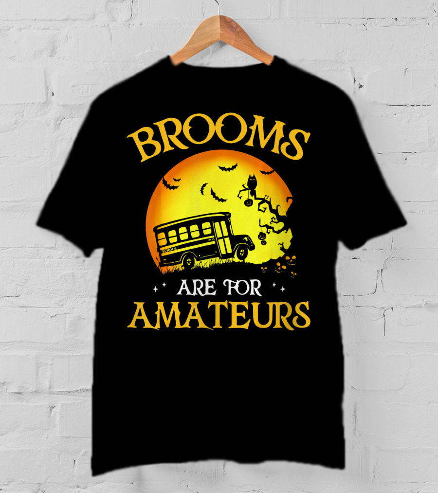Brooms Are For Amateurs Halloween School Bus Flying T-Shirt