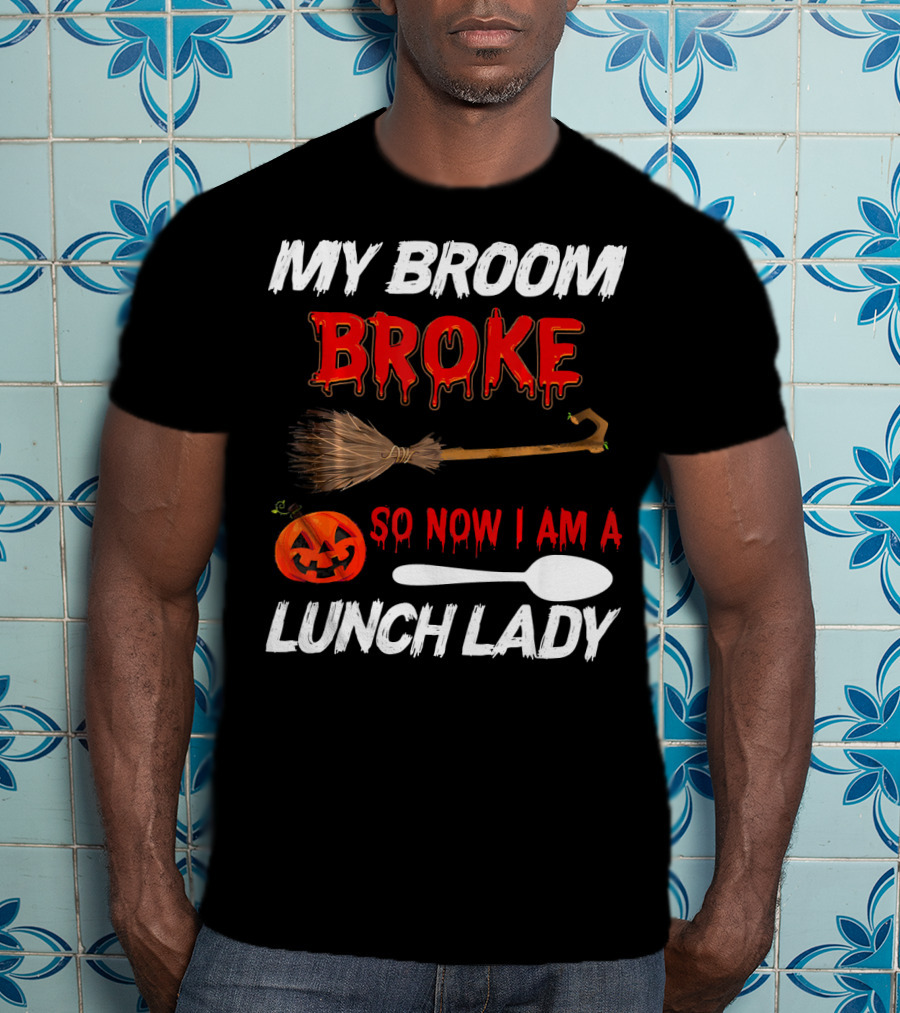 My Broom Broke So Now I Am A Lunch Lady Pumpkin Spoon Halloween T-Shirt