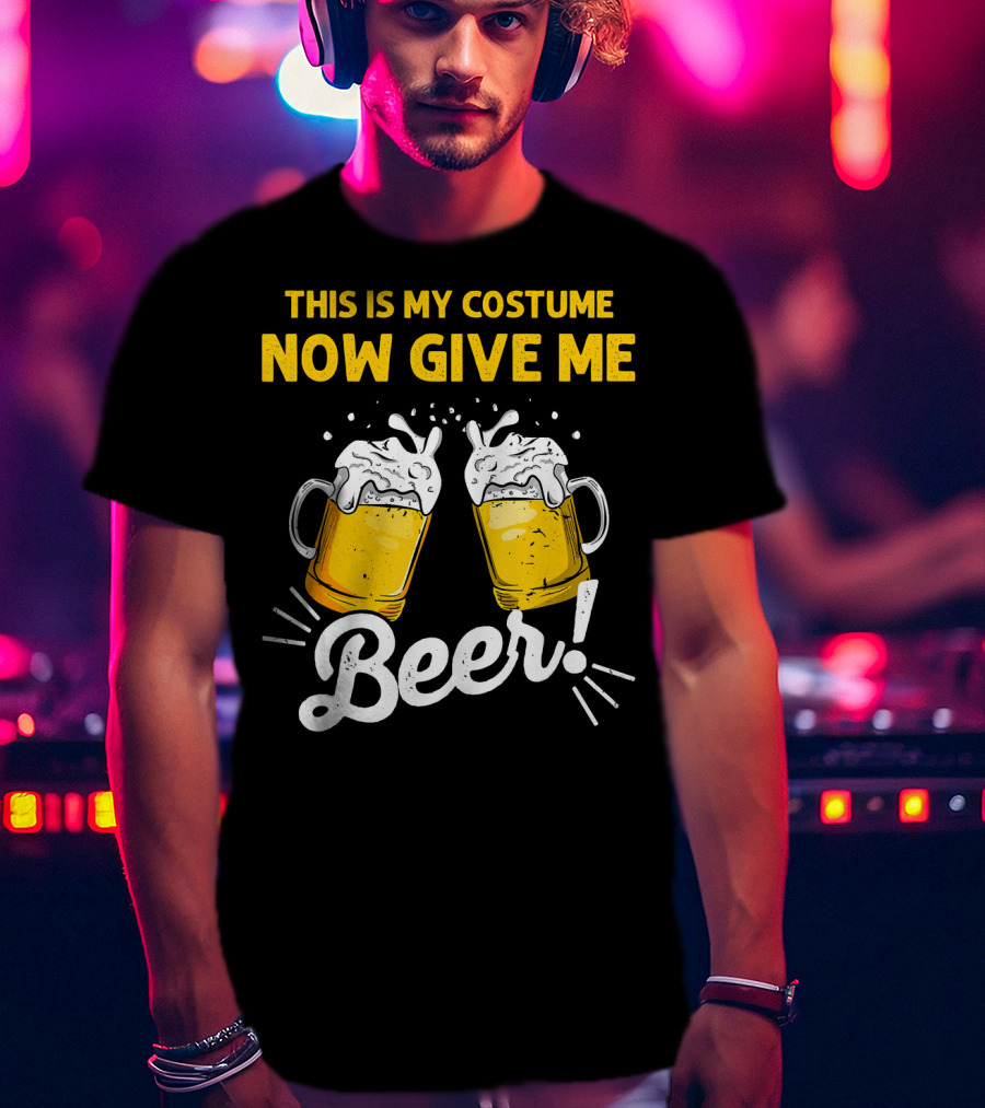 This Is My Costume Now Give Me Beer With Frothy Mugs T-Shirt
