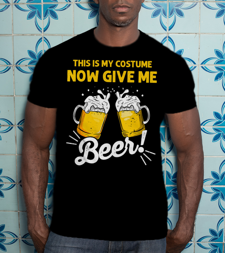 This Is My Costume Now Give Me Beer With Frothy Mugs T-Shirt