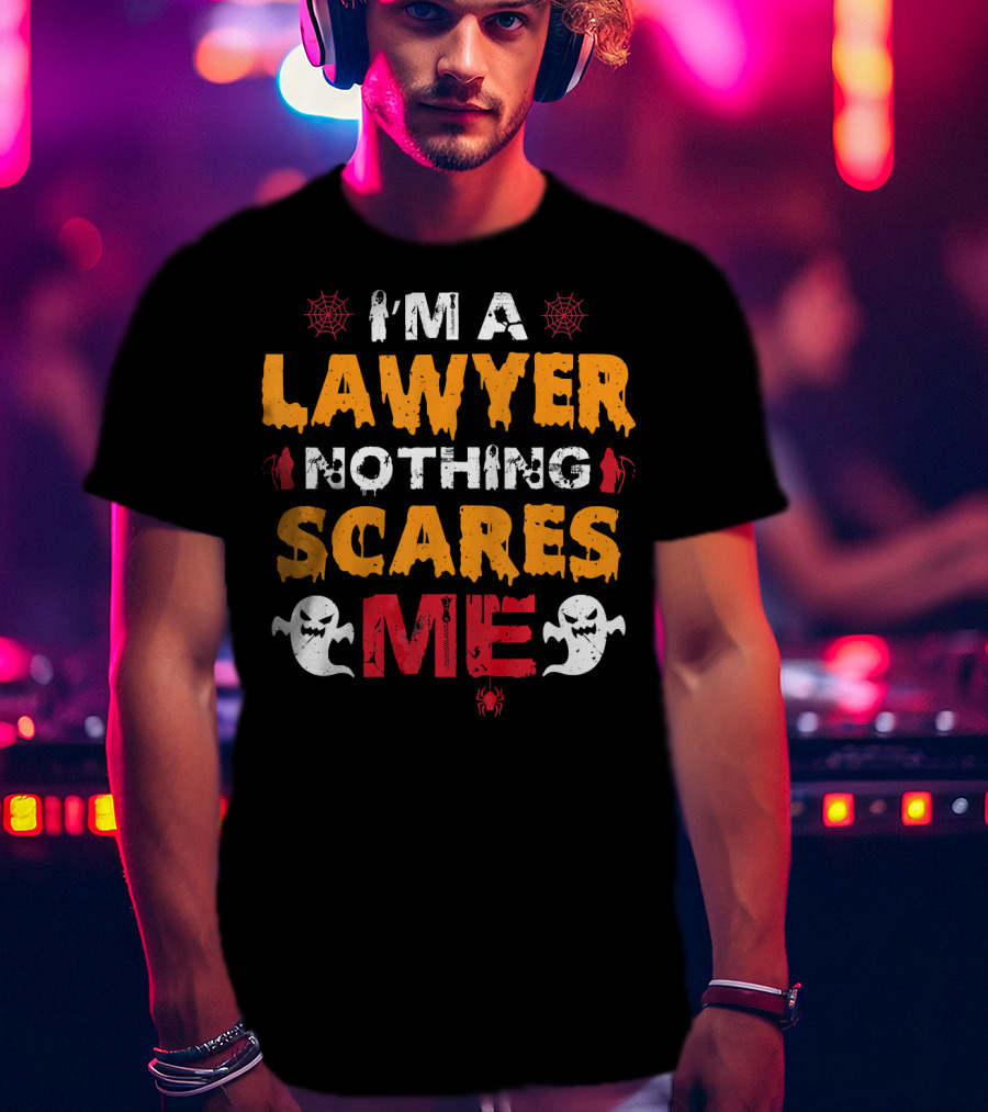 I'm A Lawyer Nothing Scares Me With Ghosts And Spiders T-Shirt