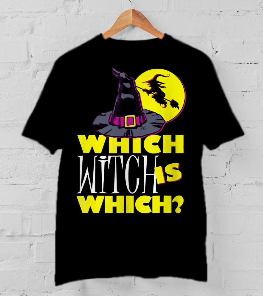 Which Witch Is Which Halloween Funny Witch Hat And Flying Witch T-Shirt