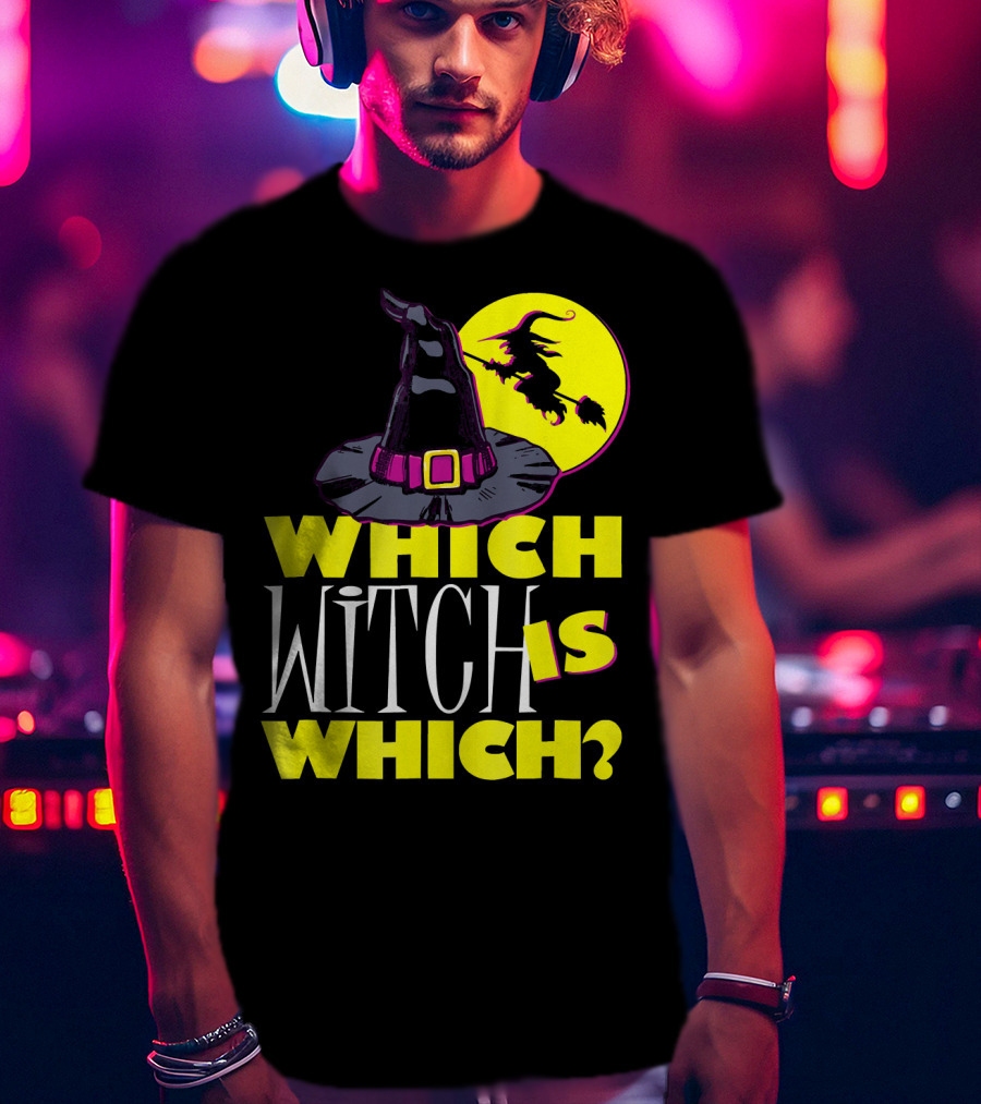 Which Witch Is Which Halloween Funny Witch Hat And Flying Witch T-Shirt
