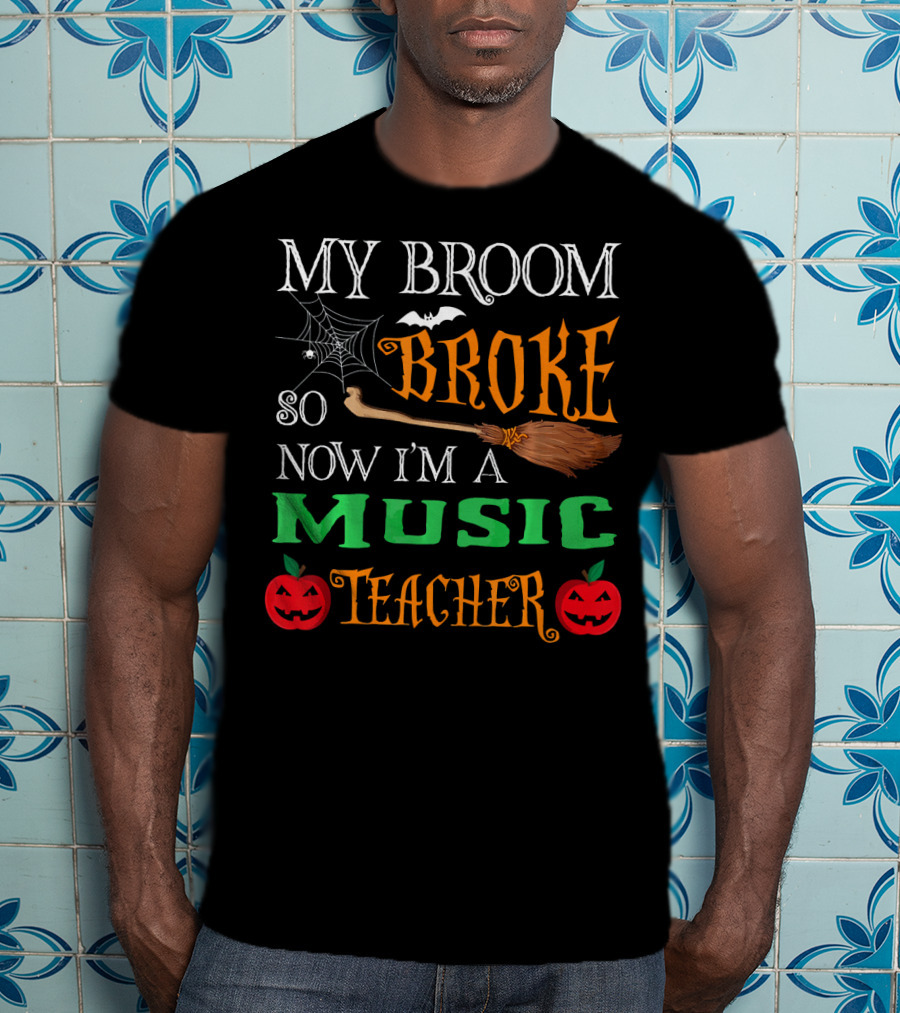 My Broom Broke So Now I'm A Music Teacher Halloween Spider Webs Broomsticks Pumpkins T-Shirt
