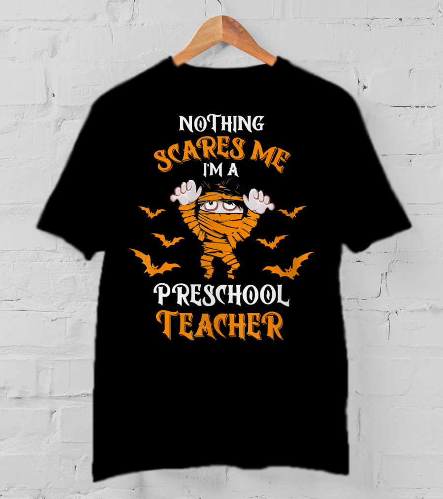 Nothing Scares Me I'm A Preschool Teacher Halloween Mummy And Bats T-Shirt