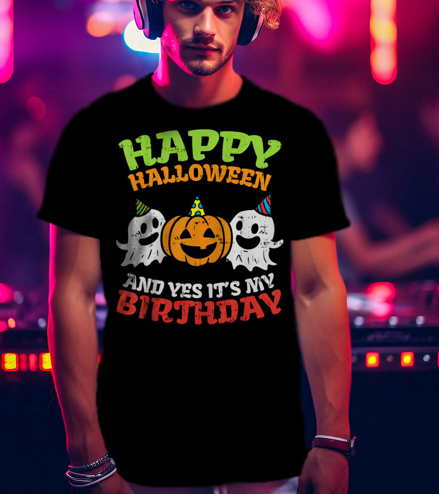 Happy Halloween And Yes It's My Birthday Ghosts Pumpkin Party Hats T-Shirt