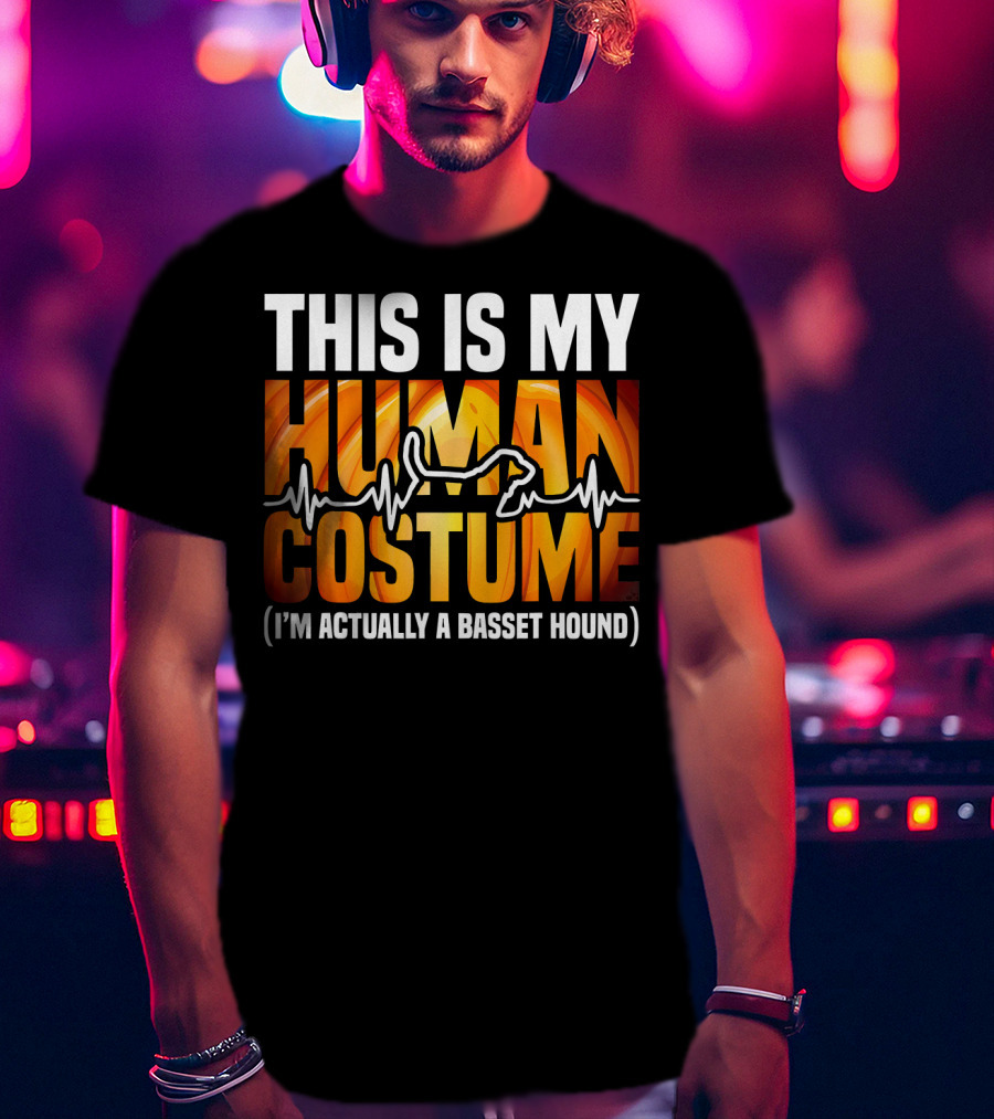 This Is My Human Costume I'm Actually A Basset Hound T-Shirt
