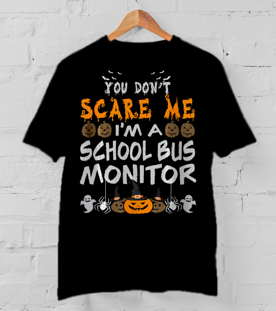 You Don't Scare Me I'm A School Bus Monitor Halloween T-Shirt