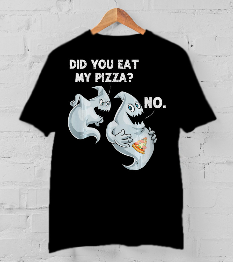 Did You Eat My Pizza Ghost Halloween Funny Food No T-Shirt