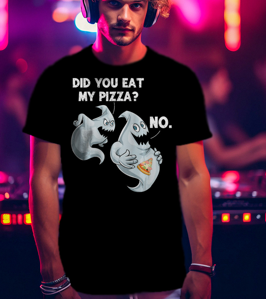 Did You Eat My Pizza Ghost Halloween Funny Food No T-Shirt
