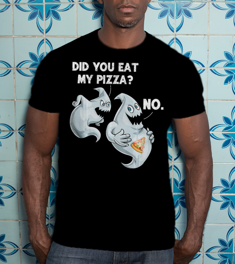 Did You Eat My Pizza Ghost Halloween Funny Food No T-Shirt