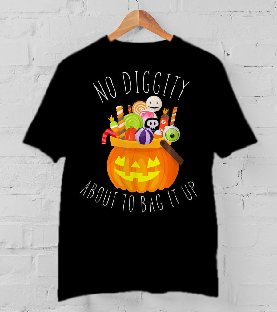 No Diggity About To Bag It Up Trick Treat Halloween Pumpkin Candy T-Shirt